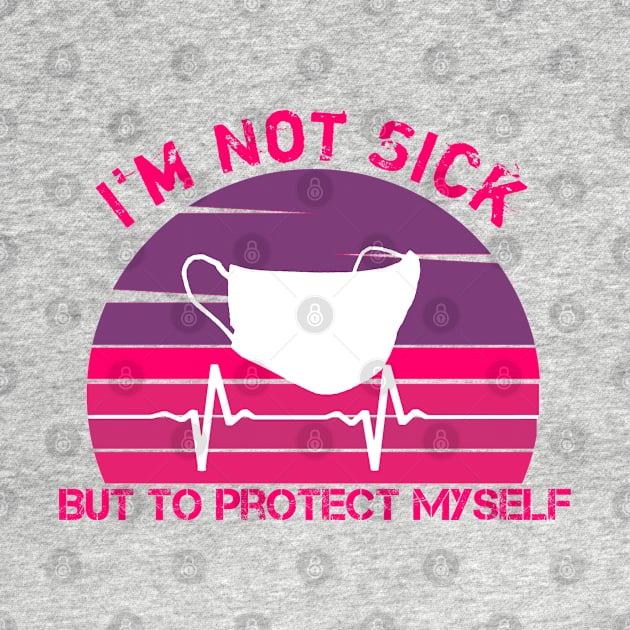 I'm Not Sick But To Protect MySelf by MimASM